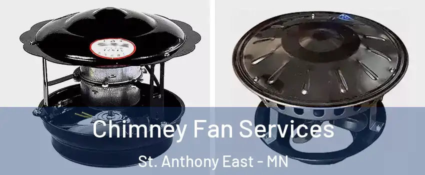 Chimney Fan Services St. Anthony East - MN