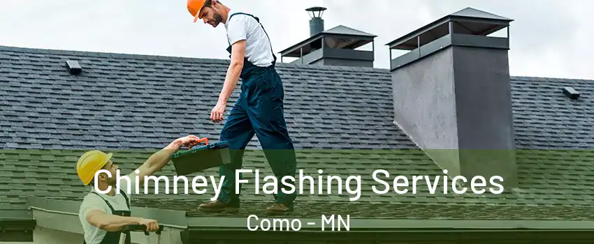 Chimney Flashing Services Como - MN