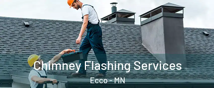 Chimney Flashing Services Ecco - MN