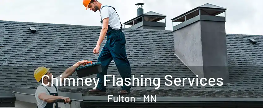 Chimney Flashing Services Fulton - MN
