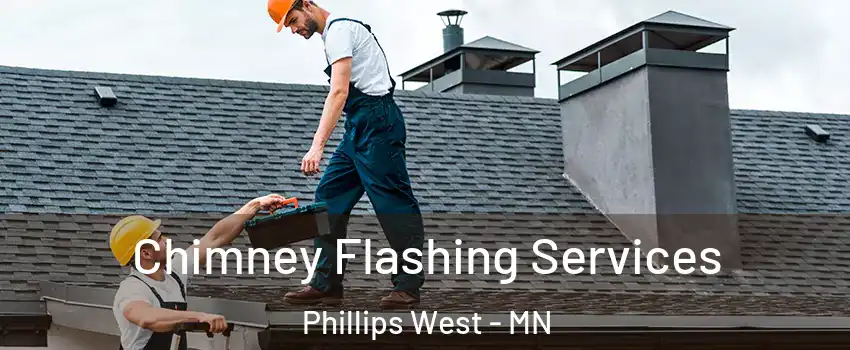 Chimney Flashing Services Phillips West - MN
