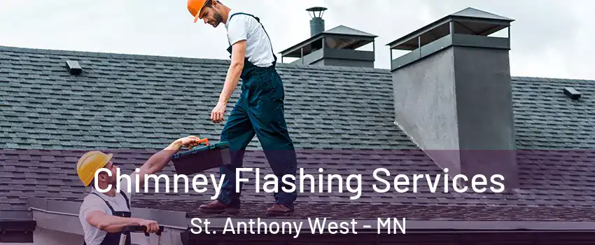 Chimney Flashing Services St. Anthony West - MN