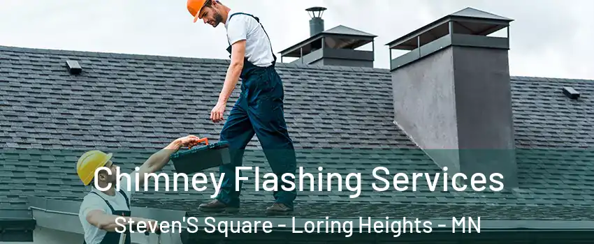 Chimney Flashing Services Steven'S Square - Loring Heights - MN