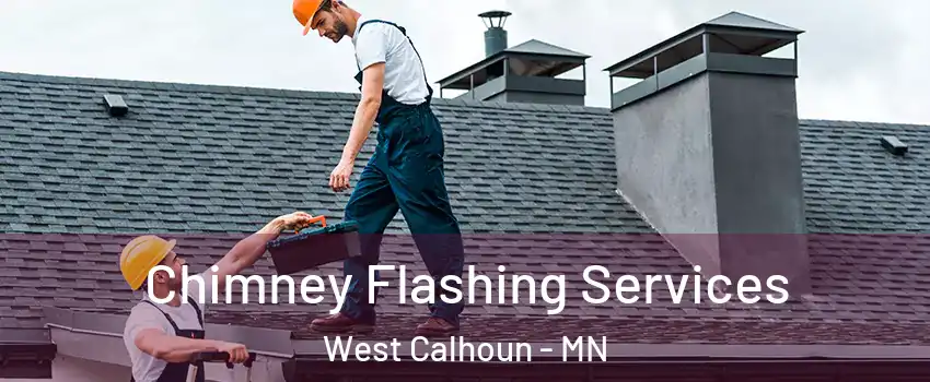 Chimney Flashing Services West Calhoun - MN