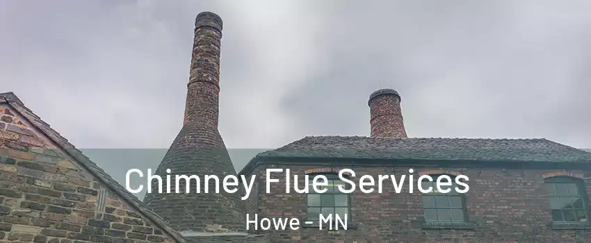 Chimney Flue Services Howe - MN