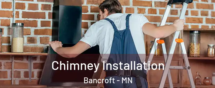 Chimney Installation Bancroft - MN