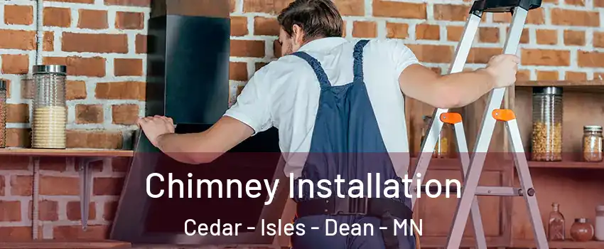 Chimney Installation Cedar - Isles - Dean - MN