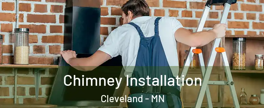 Chimney Installation Cleveland - MN