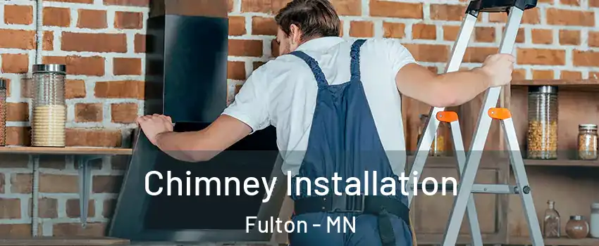 Chimney Installation Fulton - MN