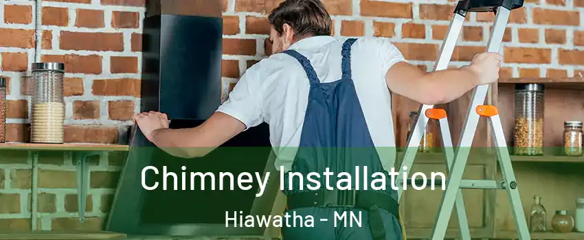 Chimney Installation Hiawatha - MN