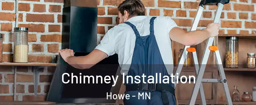 Chimney Installation Howe - MN