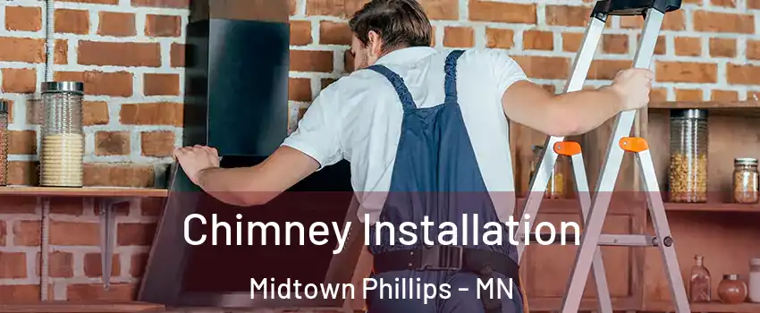 Chimney Installation Midtown Phillips - MN