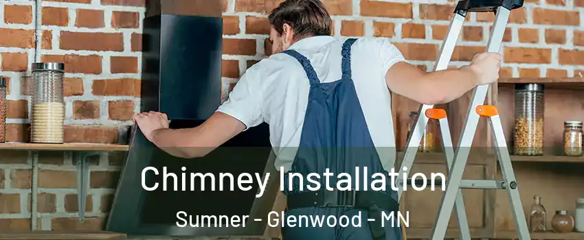 Chimney Installation Sumner - Glenwood - MN