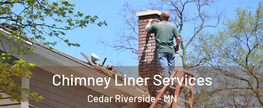 Chimney Liner Services Cedar Riverside - MN
