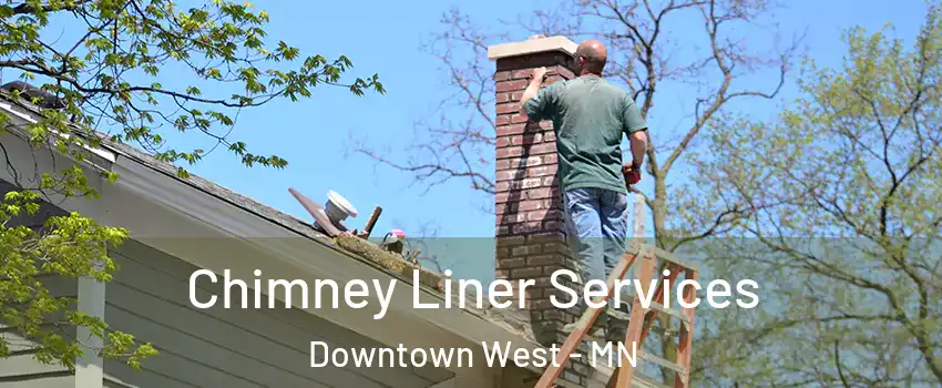 Chimney Liner Services Downtown West - MN