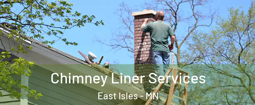 Chimney Liner Services East Isles - MN