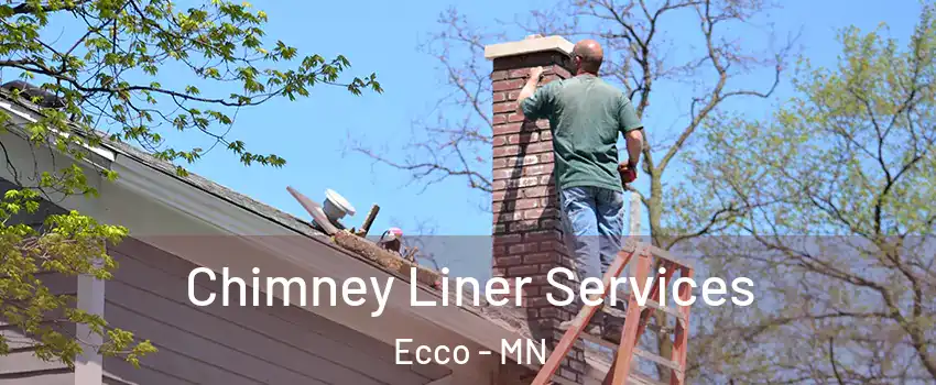 Chimney Liner Services Ecco - MN