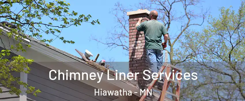 Chimney Liner Services Hiawatha - MN