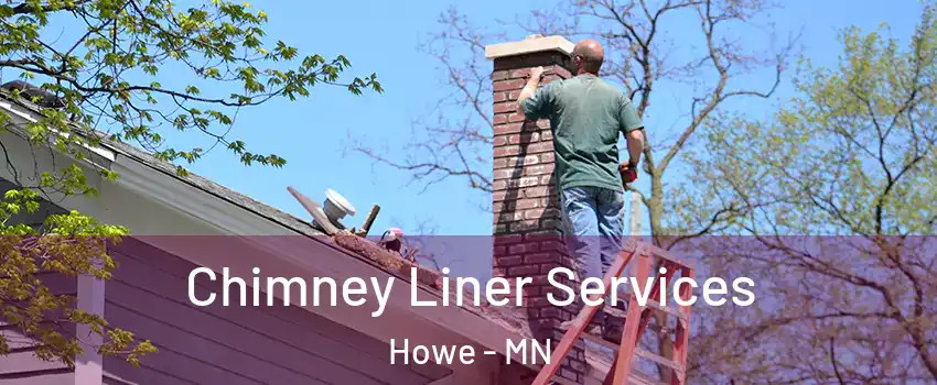 Chimney Liner Services Howe - MN
