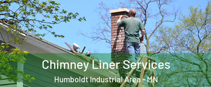 Chimney Liner Services Humboldt Industrial Area - MN