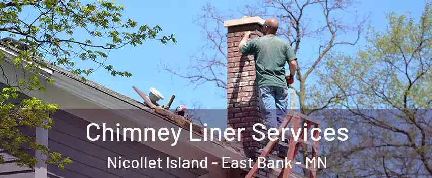 Chimney Liner Services Nicollet Island - East Bank - MN