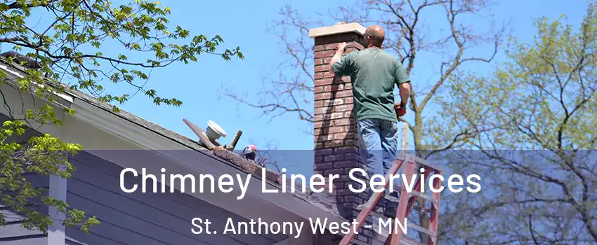 Chimney Liner Services St. Anthony West - MN