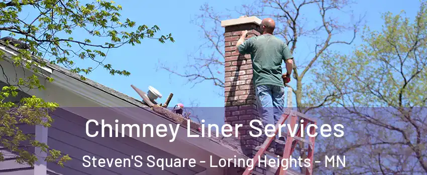 Chimney Liner Services Steven'S Square - Loring Heights - MN