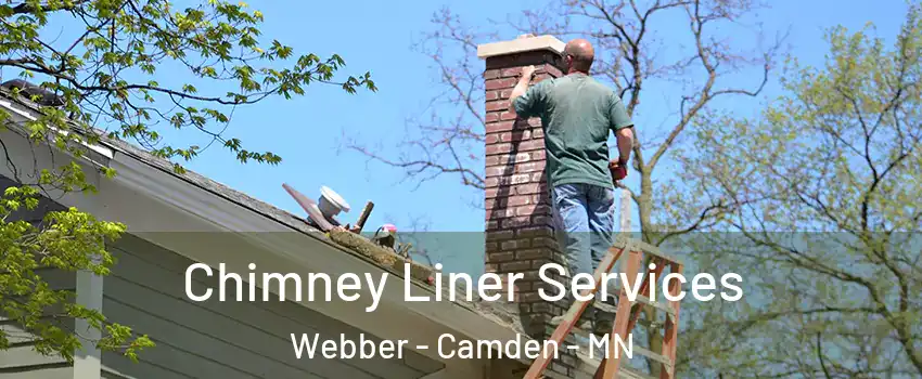 Chimney Liner Services Webber - Camden - MN