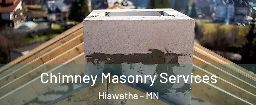 Chimney Masonry Services Hiawatha - MN