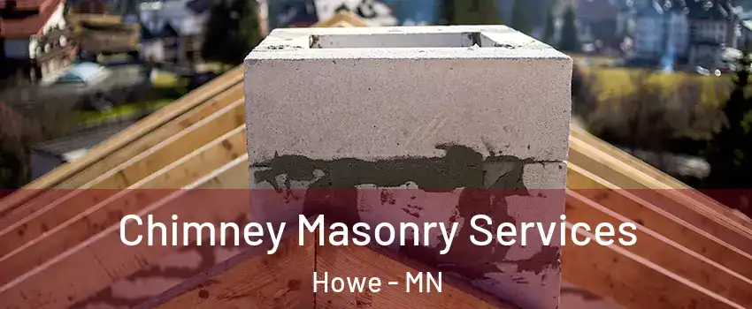 Chimney Masonry Services Howe - MN