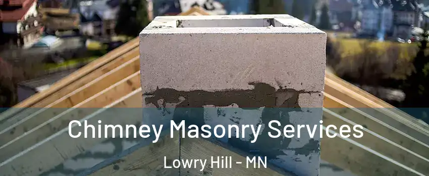 Chimney Masonry Services Lowry Hill - MN