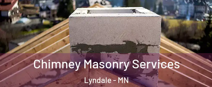 Chimney Masonry Services Lyndale - MN