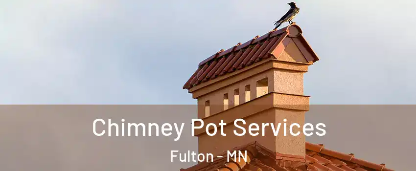 Chimney Pot Services Fulton - MN