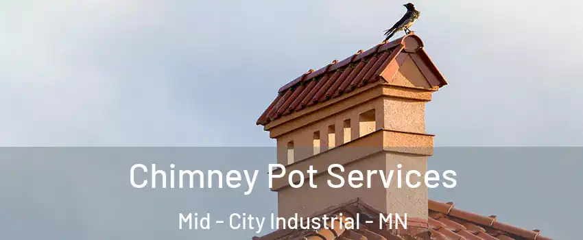 Chimney Pot Services Mid - City Industrial - MN