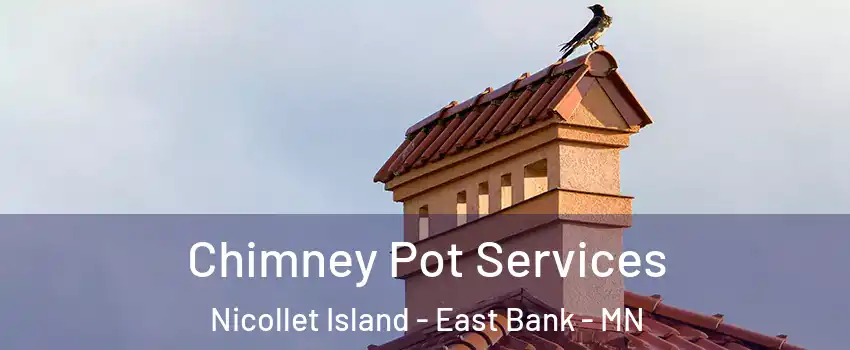 Chimney Pot Services Nicollet Island - East Bank - MN