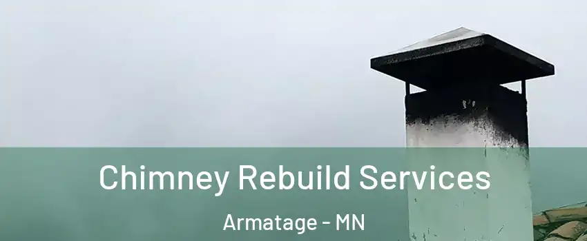 Chimney Rebuild Services Armatage - MN