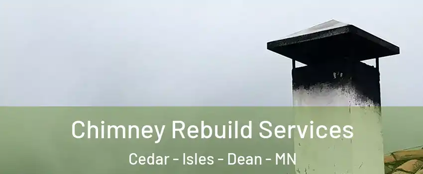 Chimney Rebuild Services Cedar - Isles - Dean - MN