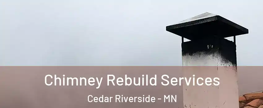 Chimney Rebuild Services Cedar Riverside - MN