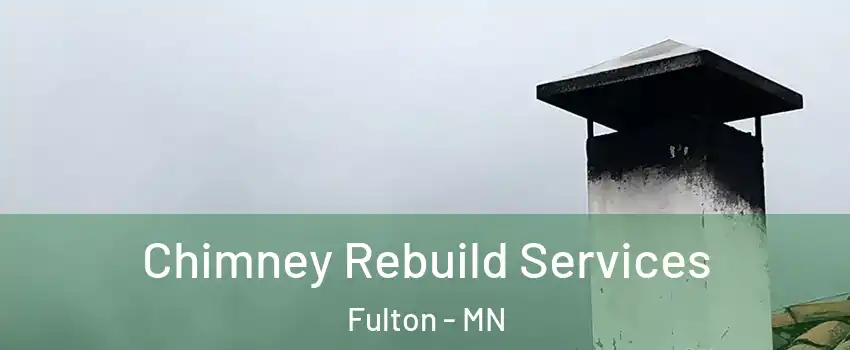 Chimney Rebuild Services Fulton - MN