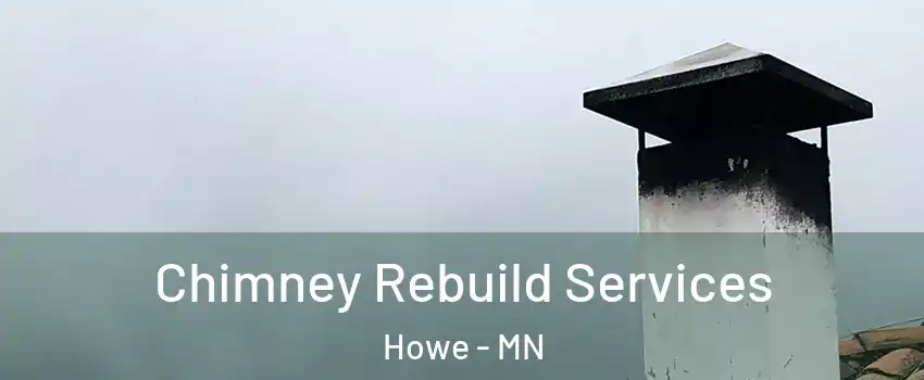 Chimney Rebuild Services Howe - MN