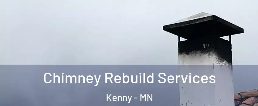 Chimney Rebuild Services Kenny - MN