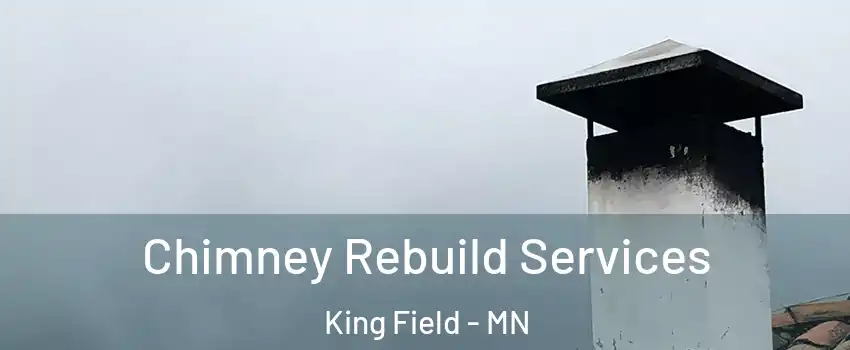 Chimney Rebuild Services King Field - MN