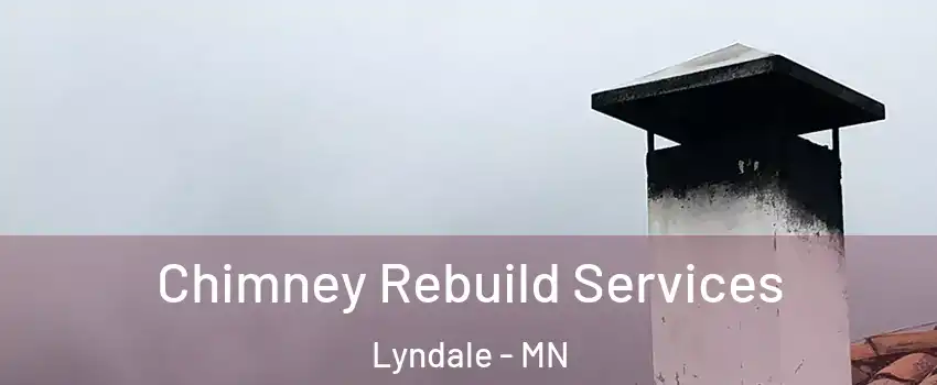 Chimney Rebuild Services Lyndale - MN