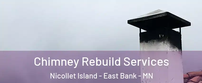 Chimney Rebuild Services Nicollet Island - East Bank - MN