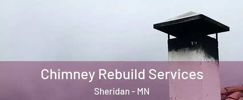 Chimney Rebuild Services Sheridan - MN
