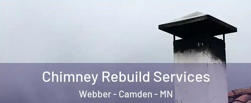 Chimney Rebuild Services Webber - Camden - MN