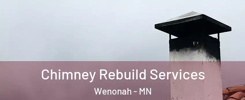Chimney Rebuild Services Wenonah - MN