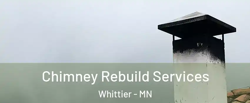 Chimney Rebuild Services Whittier - MN