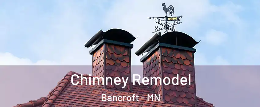 Chimney Remodel Bancroft - MN