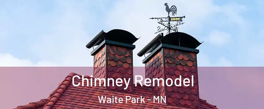 Chimney Remodel Waite Park - MN